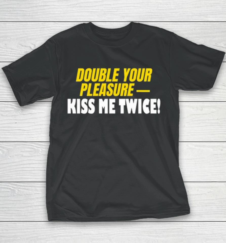 Double Your Pleasure Kiss Me Twice Youth T-Shirt