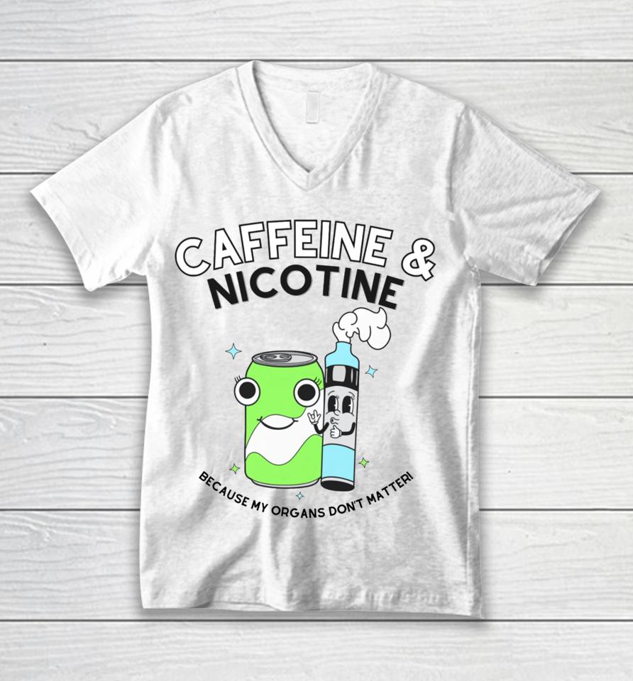 Doublecrossco Caffeine Nicotine Because My Organs Don’t Matter Unisex V-Neck T-Shirt
