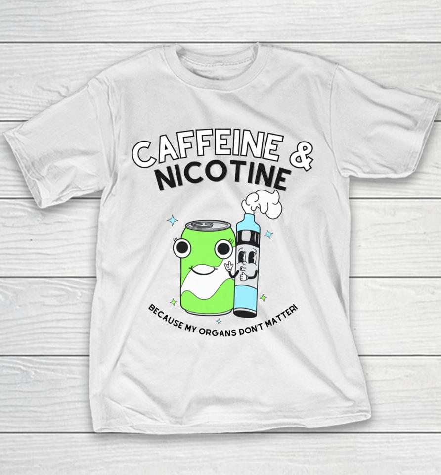 Doublecrossco Caffeine Nicotine Because My Organs Don’t Matter Youth T-Shirt