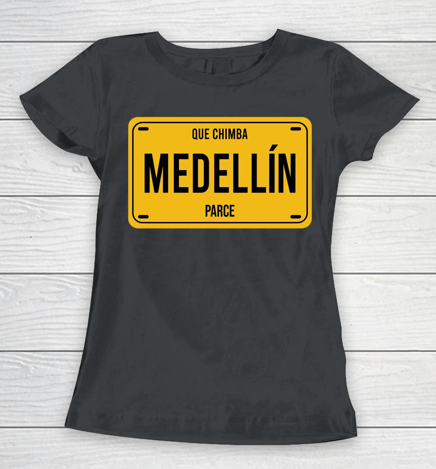 Doug Ellin Que Chimba Medellin Parce Women T-Shirt