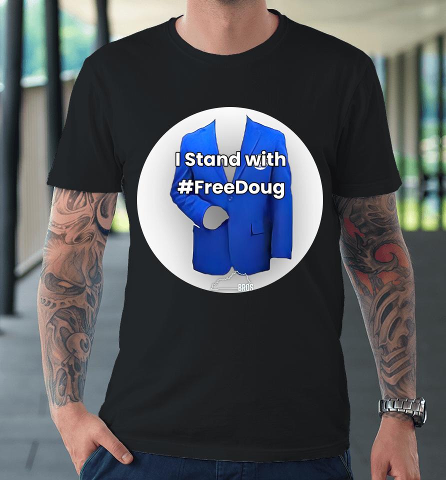 Doug The Blue Coat I Stand With Freedoug Premium T-Shirt