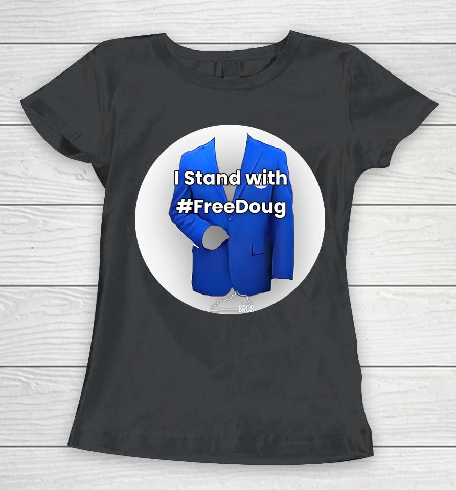 Doug The Blue Coat I Stand With Freedoug Women T-Shirt