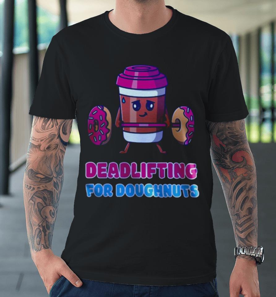 Doughnut Deadlifting Premium T-Shirt