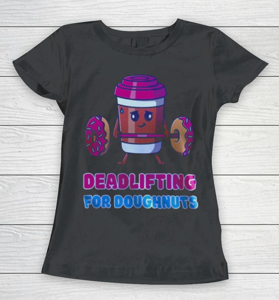 Doughnut Deadlifting Women T-Shirt