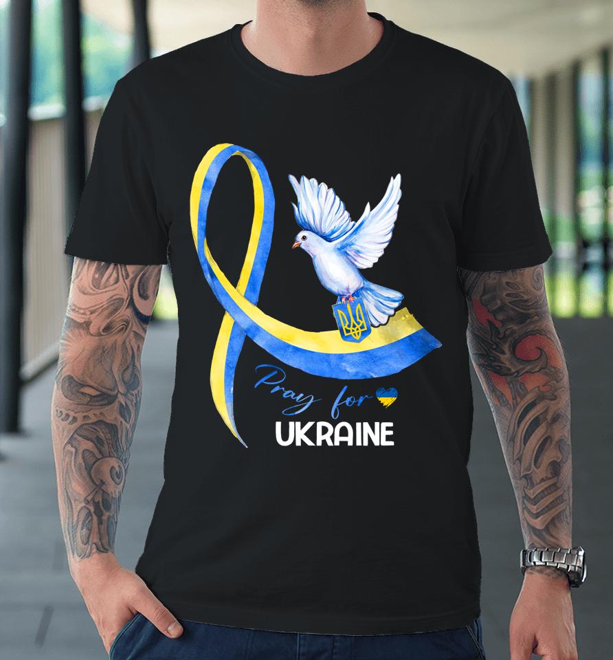 Dove Ukraine Ukrainian Ribbon Pray For Ukraine Free Ukraine Premium T-Shirt