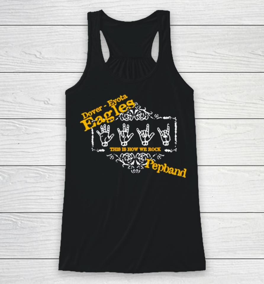 Dover Eyota Eagles This Is How We Rock Pepband Racerback Tank