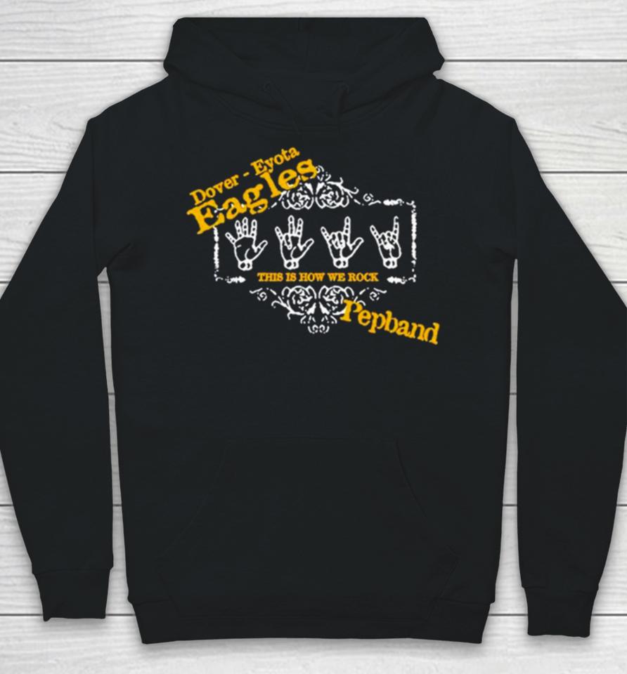 Dover Eyota Eagles This Is How We Rock Pepband Hoodie