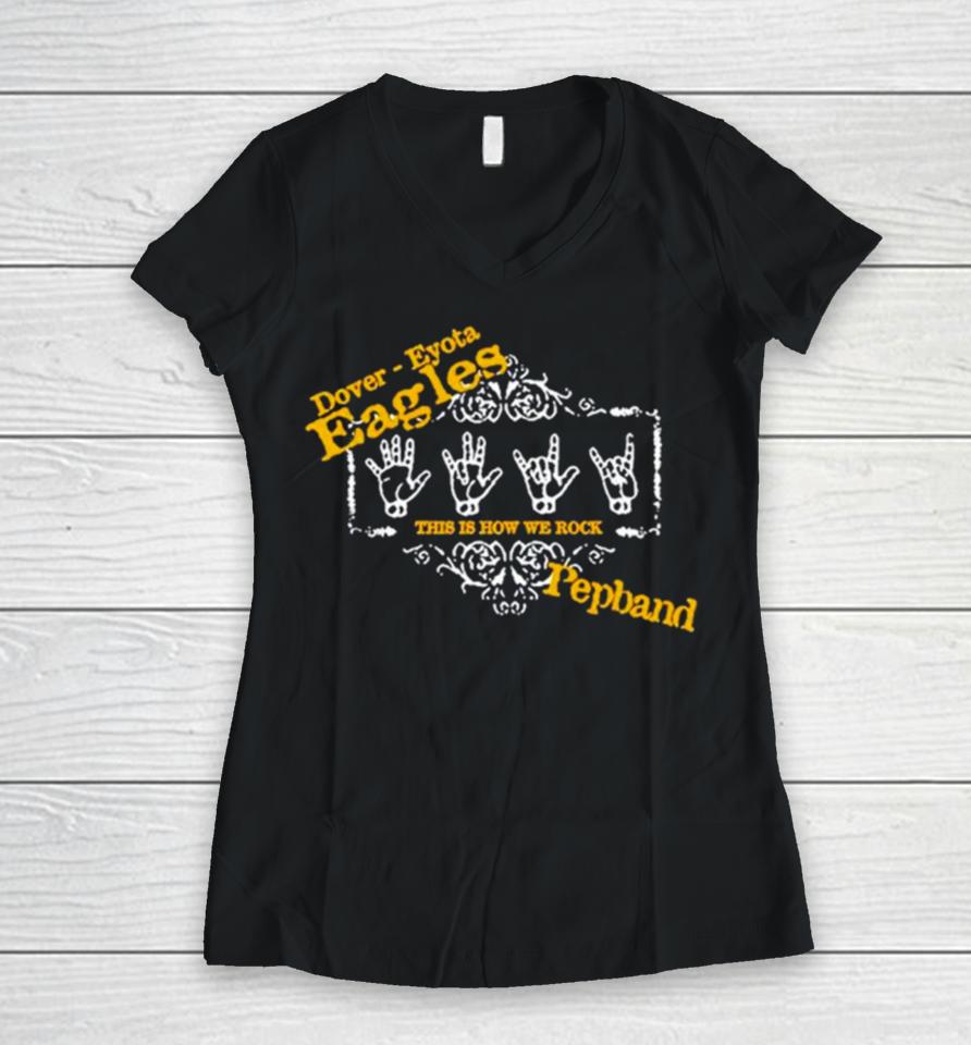 Dover Eyota Eagles This Is How We Rock Pepband Women V-Neck T-Shirt