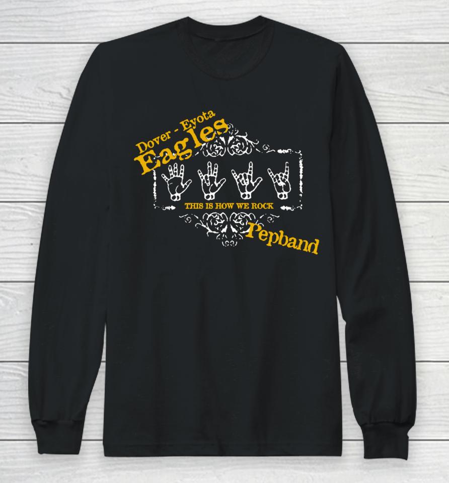 Dover Eyota Eagles This Is How We Rock Pepband Long Sleeve T-Shirt