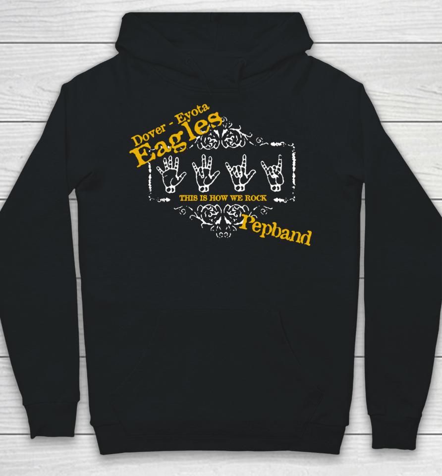 Dover Eyota Eagles This Is How We Rock Pepband Hoodie