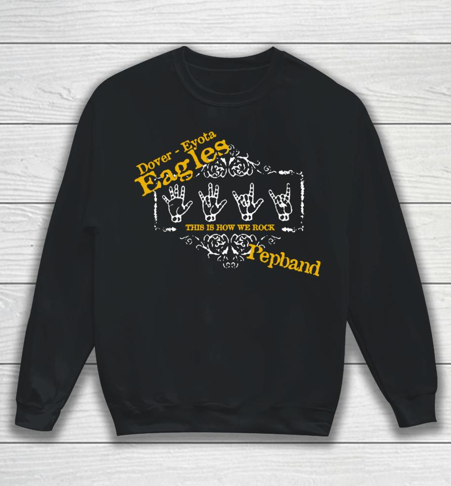 Dover Eyota Eagles This Is How We Rock Pepband Sweatshirt