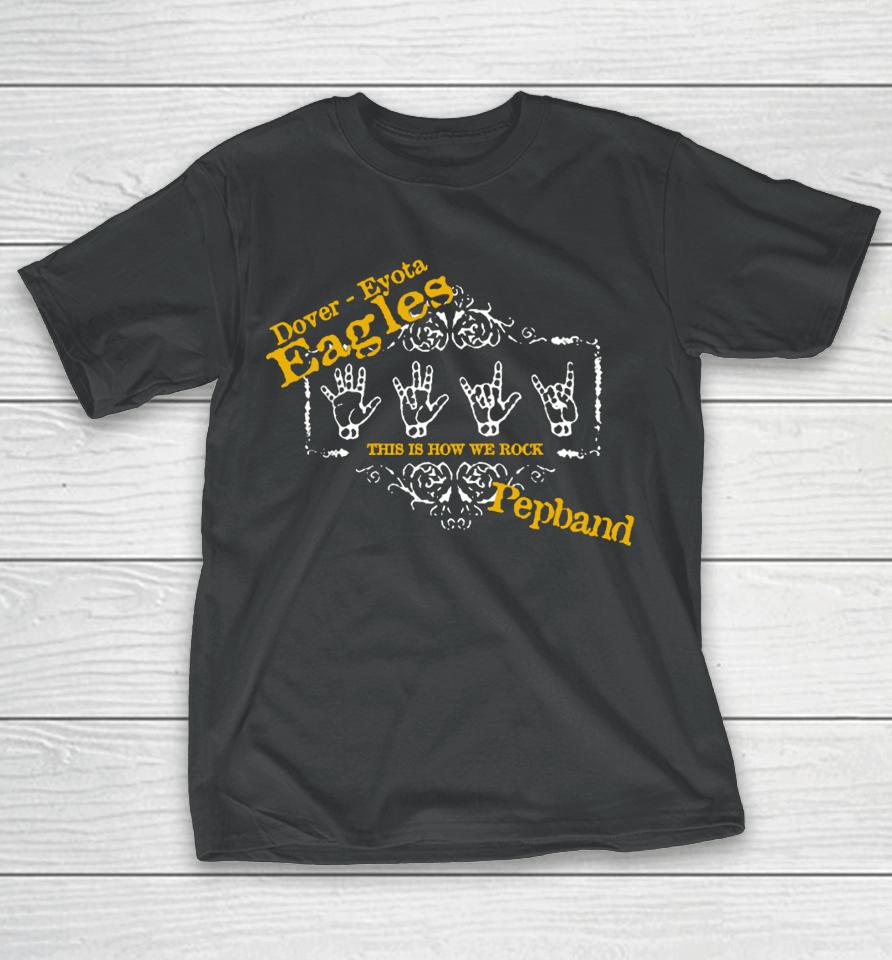 Dover Eyota Eagles This Is How We Rock Pepband T-Shirt