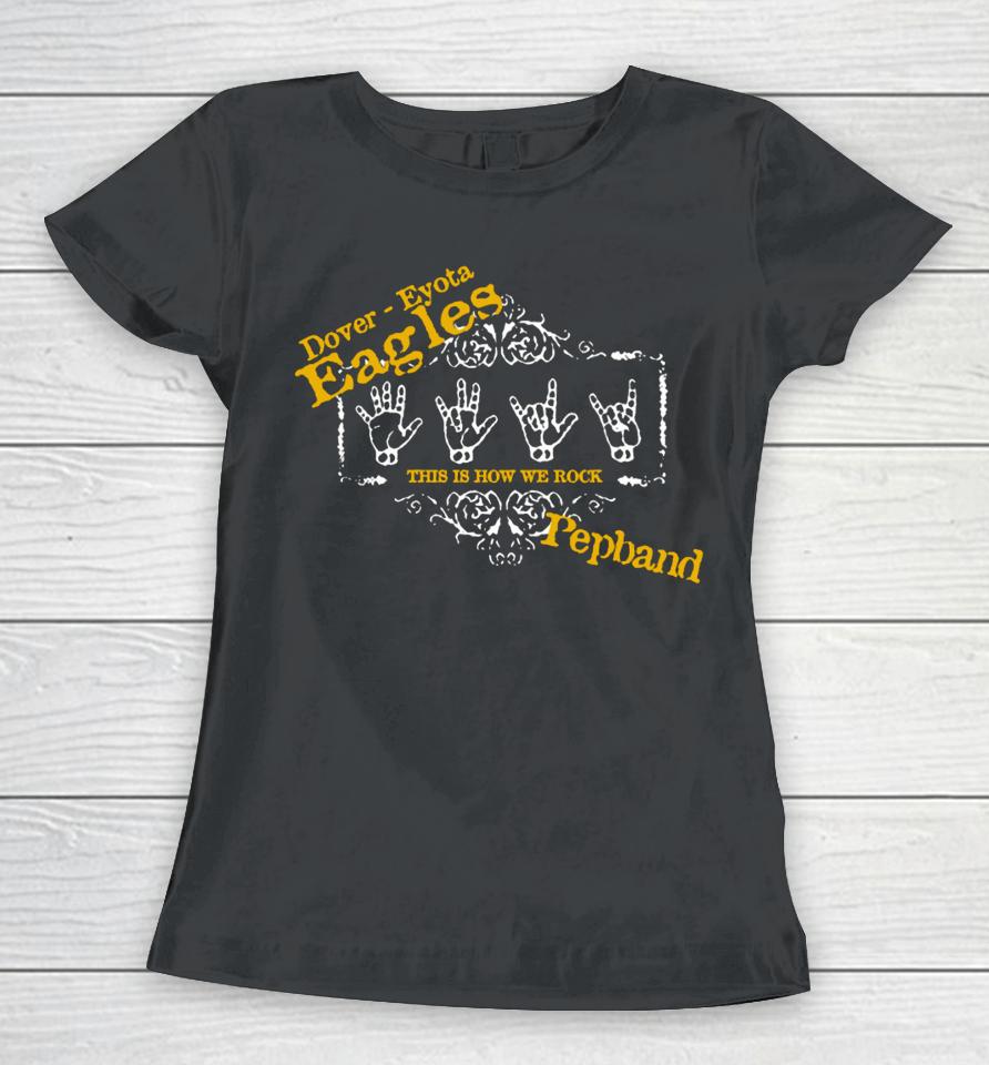 Dover Eyota Eagles This Is How We Rock Pepband Women T-Shirt