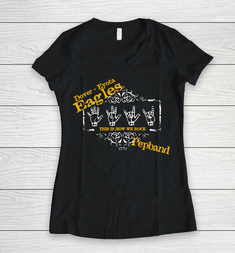 Dover Eyota Eagles This Is How We Rock Pepband Women V-Neck T-Shirt