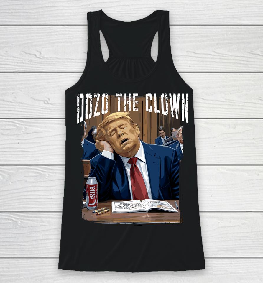 Dozo The Clown Donald Trump Sleeping At Trial Racerback Tank