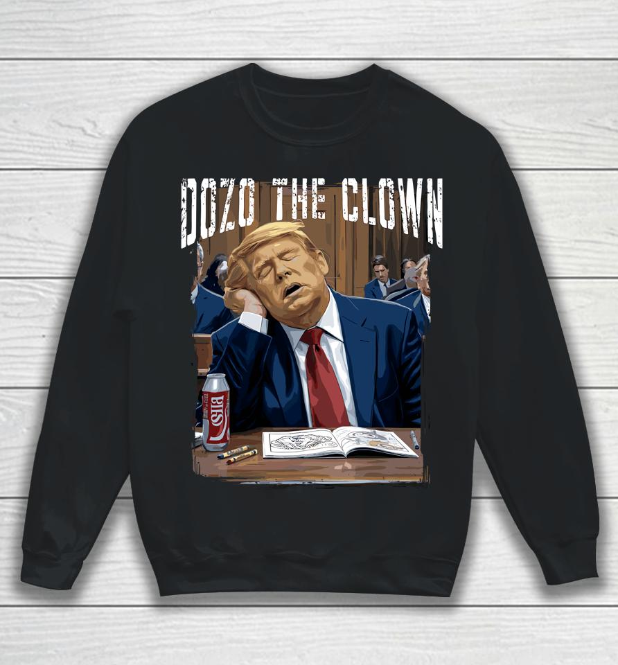 Dozo The Clown Donald Trump Sleeping At Trial Sweatshirt