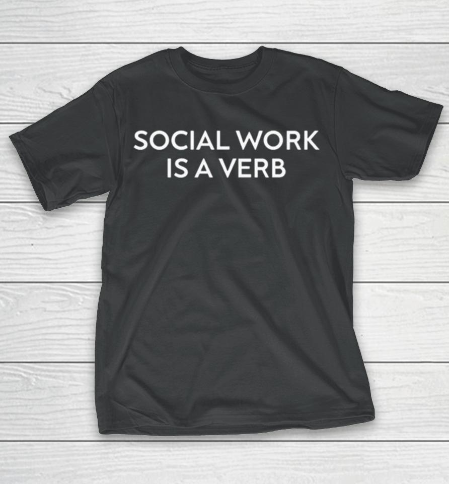 Dr Blackdeer Social Work Is A Verb T-Shirt