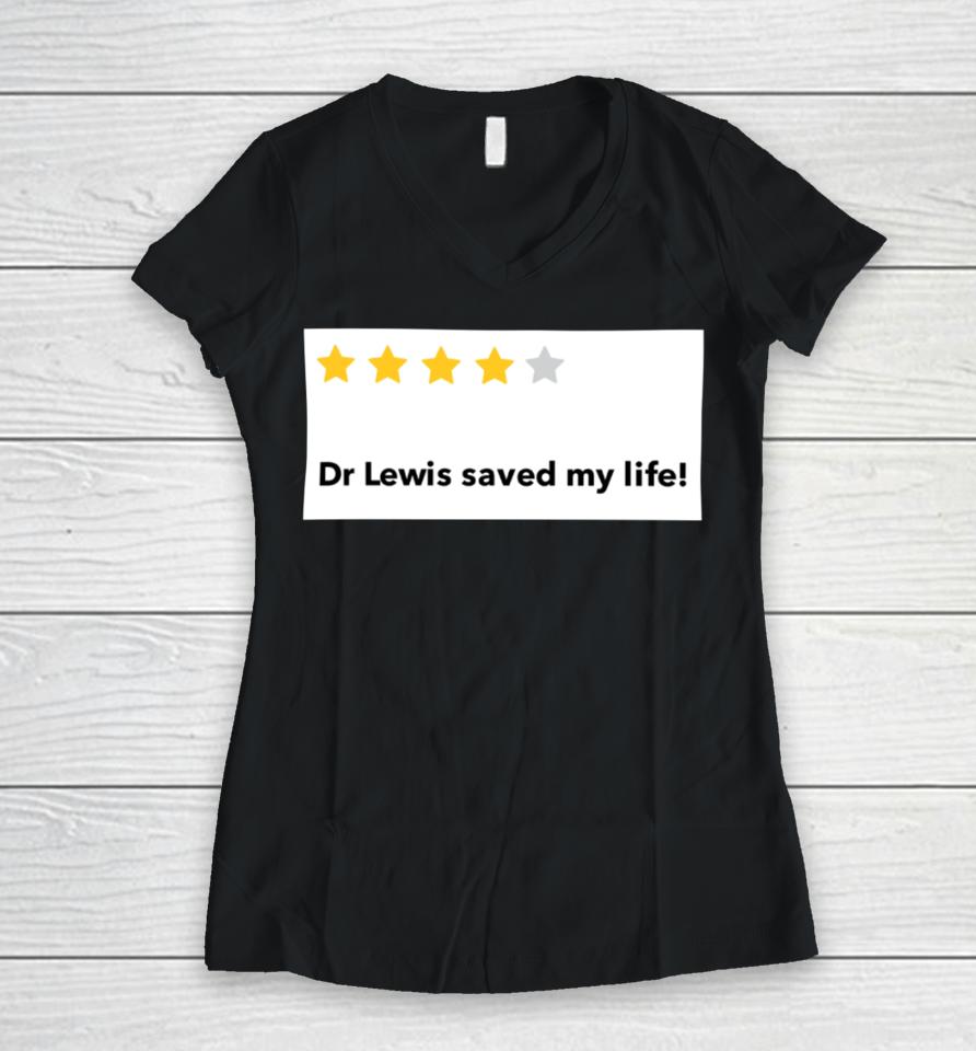 Dr Lewis Saved My Life Women V-Neck T-Shirt