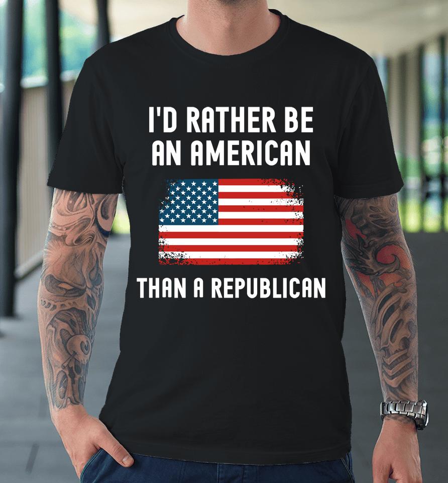 Dr Mike Davis I'd Rather Be An American Than A Republican Premium T-Shirt
