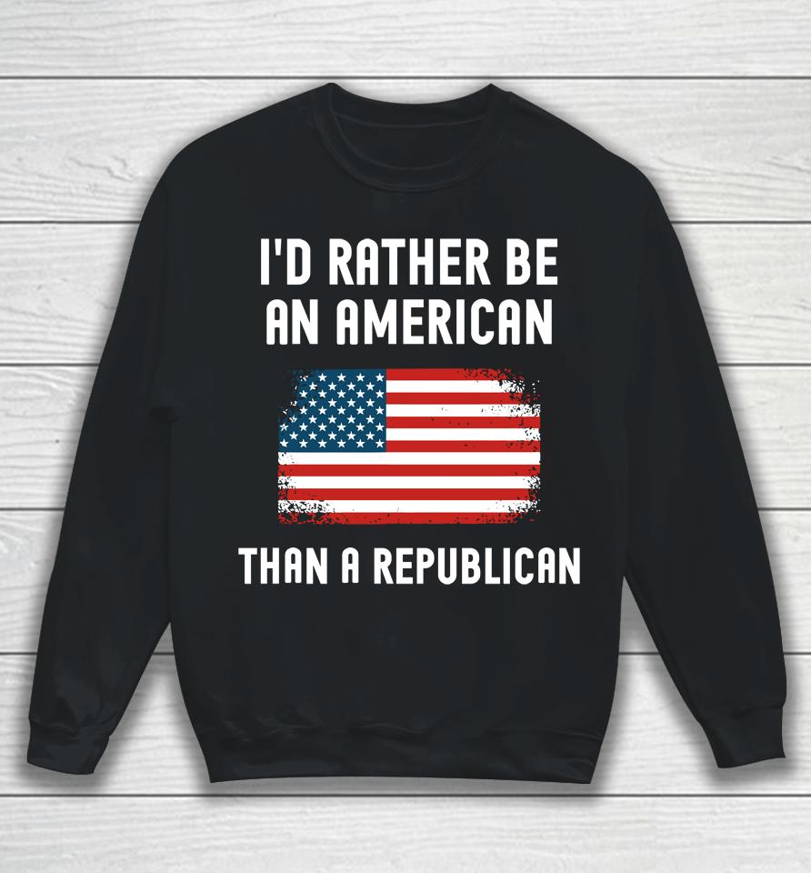 Dr Mike Davis I'd Rather Be An American Than A Republican Sweatshirt
