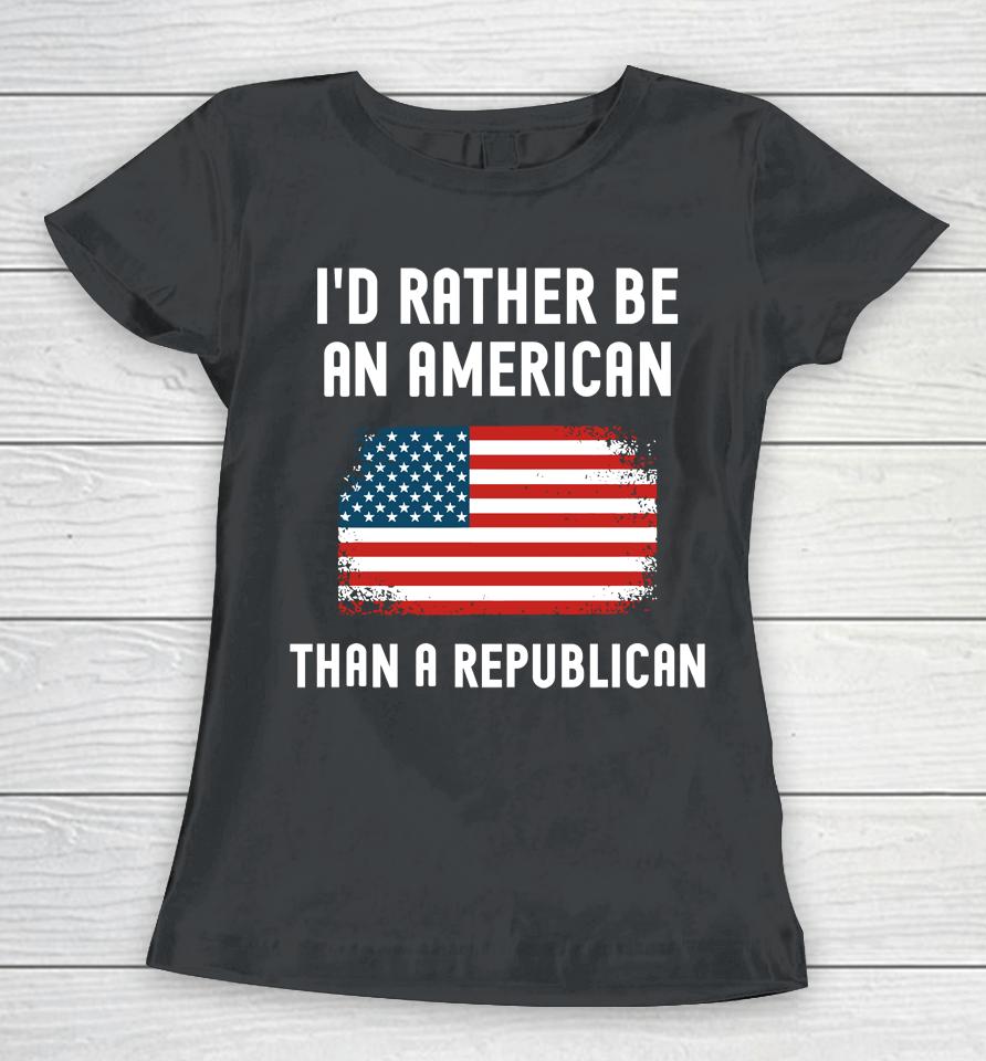 Dr Mike Davis I'd Rather Be An American Than A Republican Women T-Shirt