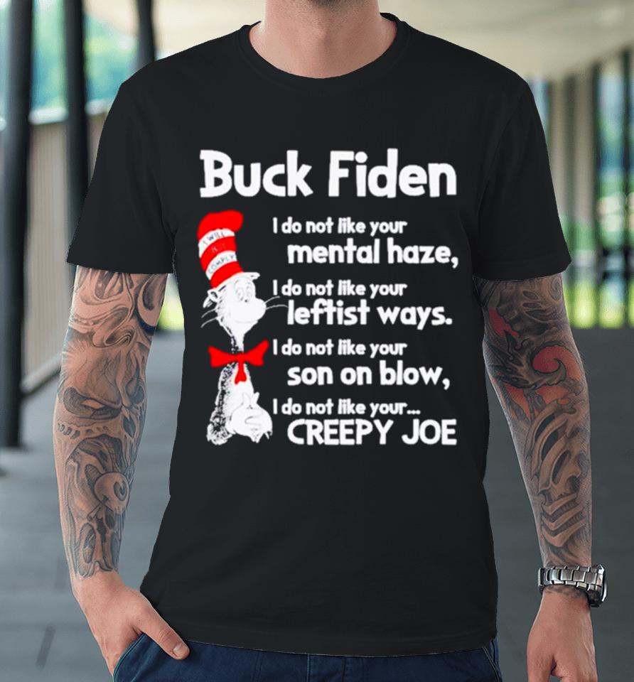 Dr Seuss Buck Fiden I Do Not Like Your Mental Haze Premium T-Shirt