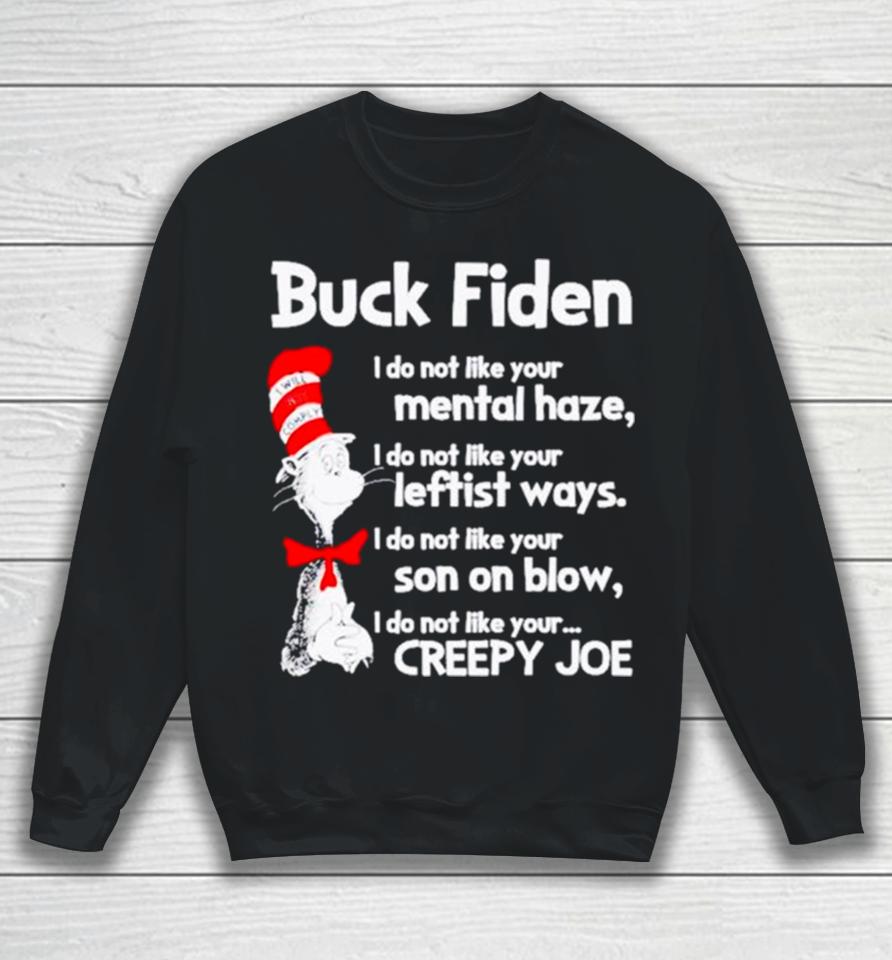 Dr Seuss Buck Fiden I Do Not Like Your Mental Haze Sweatshirt