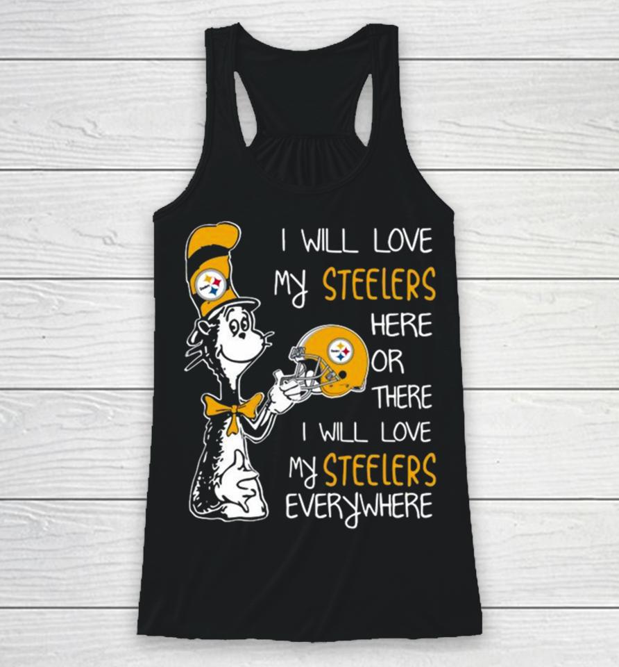 Dr Seuss I Will Love My Steelers Here Or There I Will Love My Steelers Everywhere Pittsburgh Steelers 2023 Unisex Racerback Tank