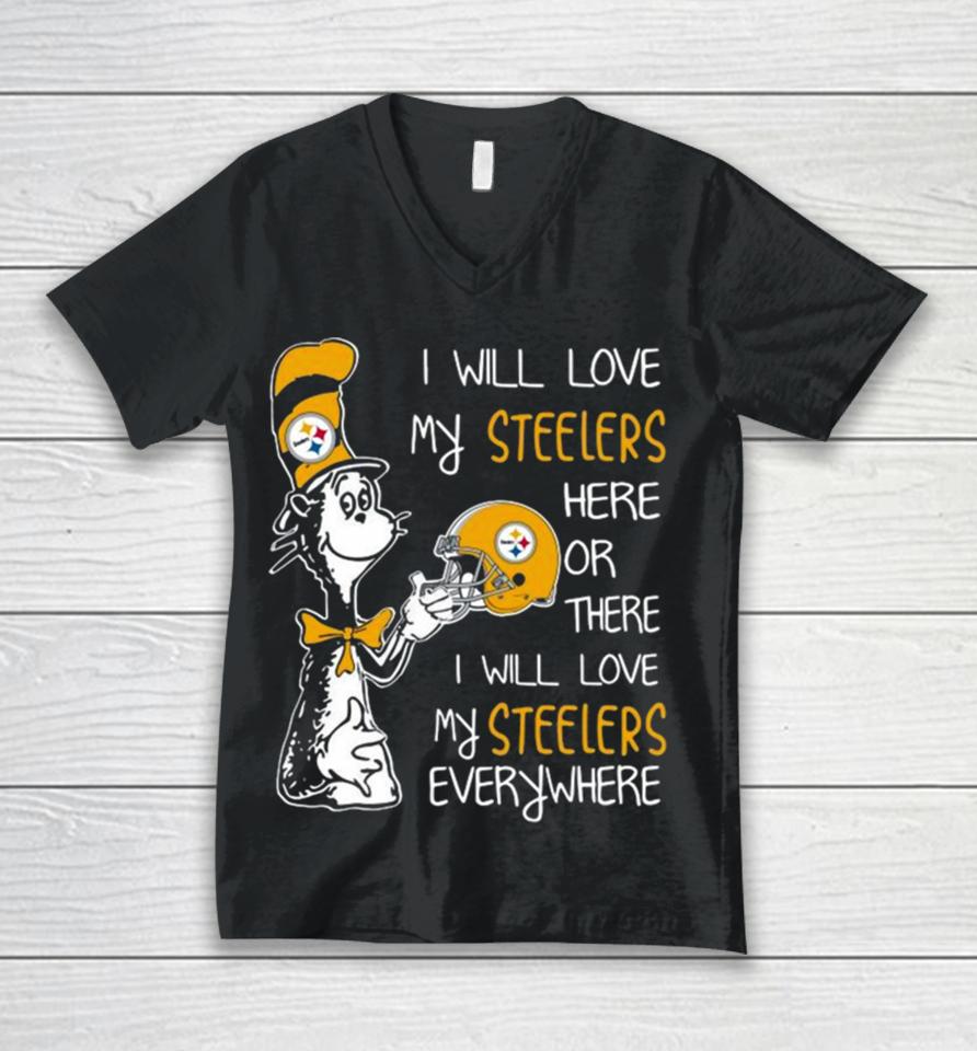 Dr Seuss I Will Love My Steelers Here Or There I Will Love My Steelers Everywhere Pittsburgh Steelers 2023 Unisex Unisex V-Neck T-Shirt