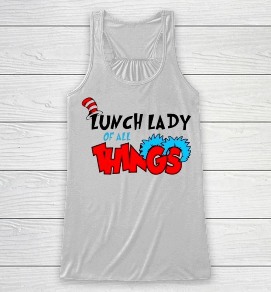 Dr Seuss Lunch Lady Of All Things Racerback Tank