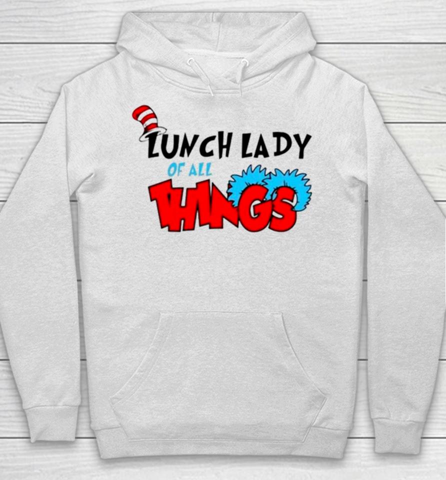 Dr Seuss Lunch Lady Of All Things Hoodie