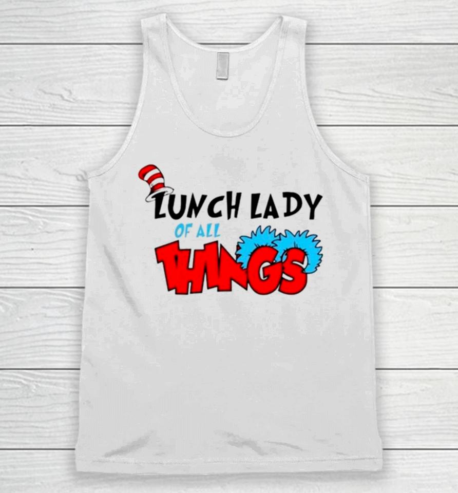 Dr Seuss Lunch Lady Of All Things Unisex Tank Top
