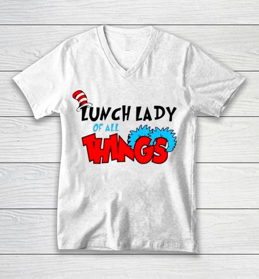 Dr Seuss Lunch Lady Of All Things Unisex V-Neck T-Shirt