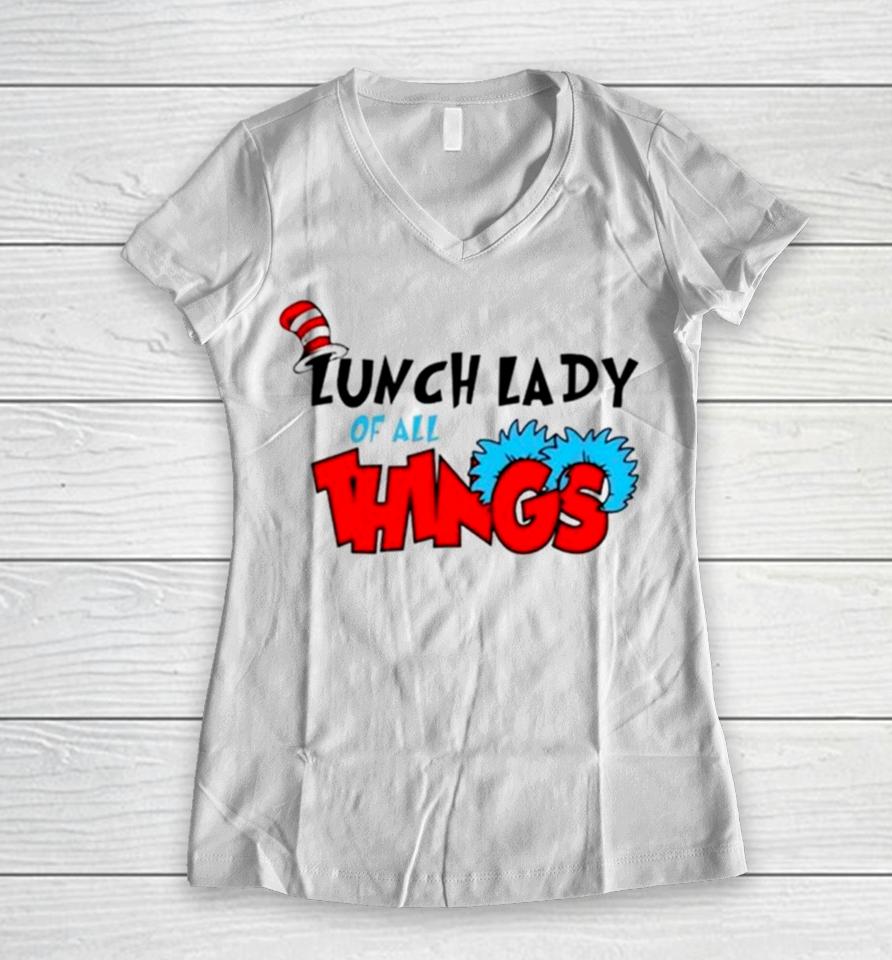 Dr Seuss Lunch Lady Of All Things Women V-Neck T-Shirt