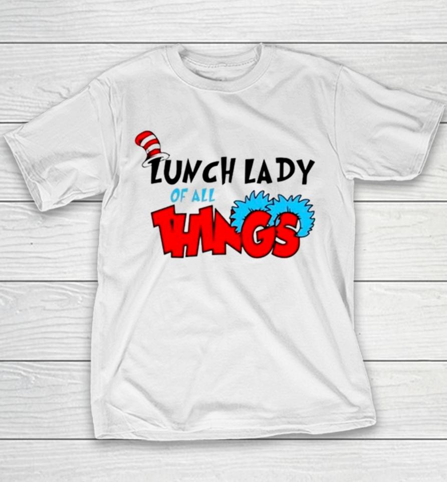 Dr Seuss Lunch Lady Of All Things Youth T-Shirt