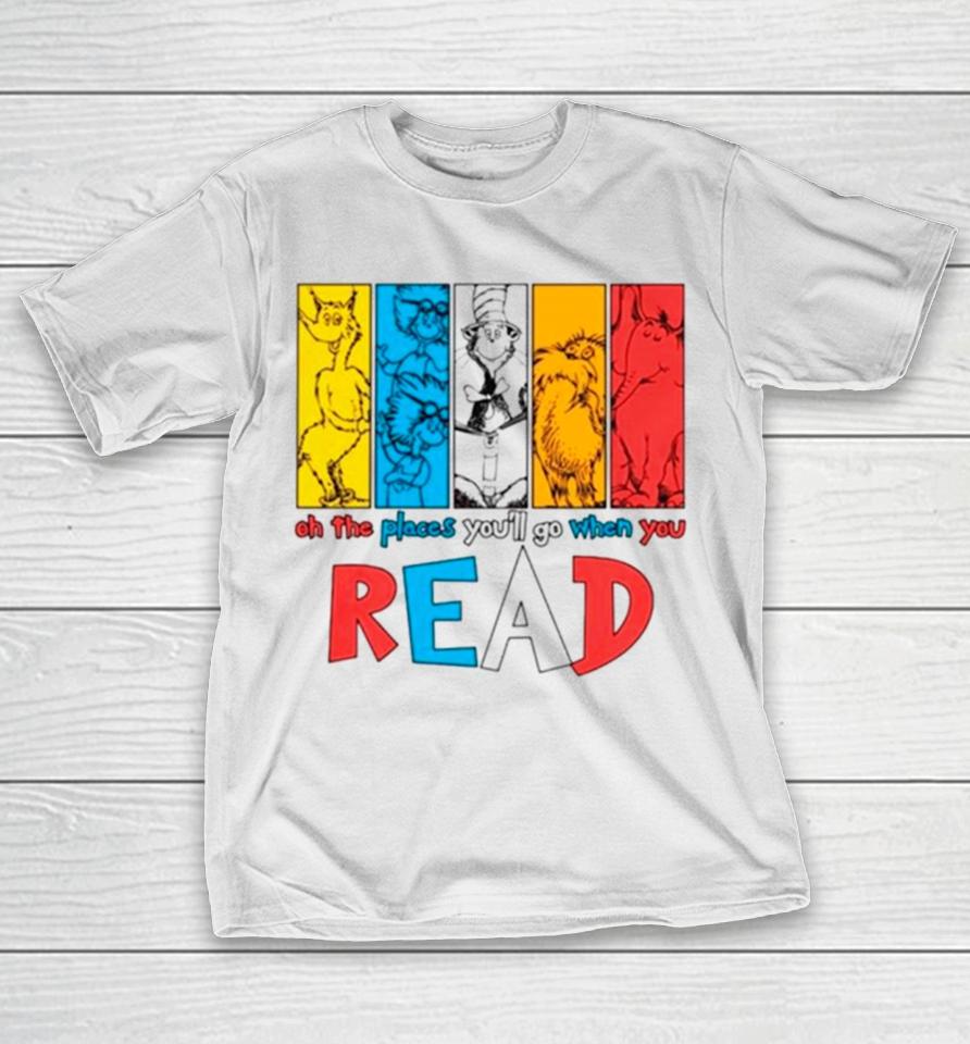 Dr Seuss Oh The Places You’ll Go When You Read T-Shirt