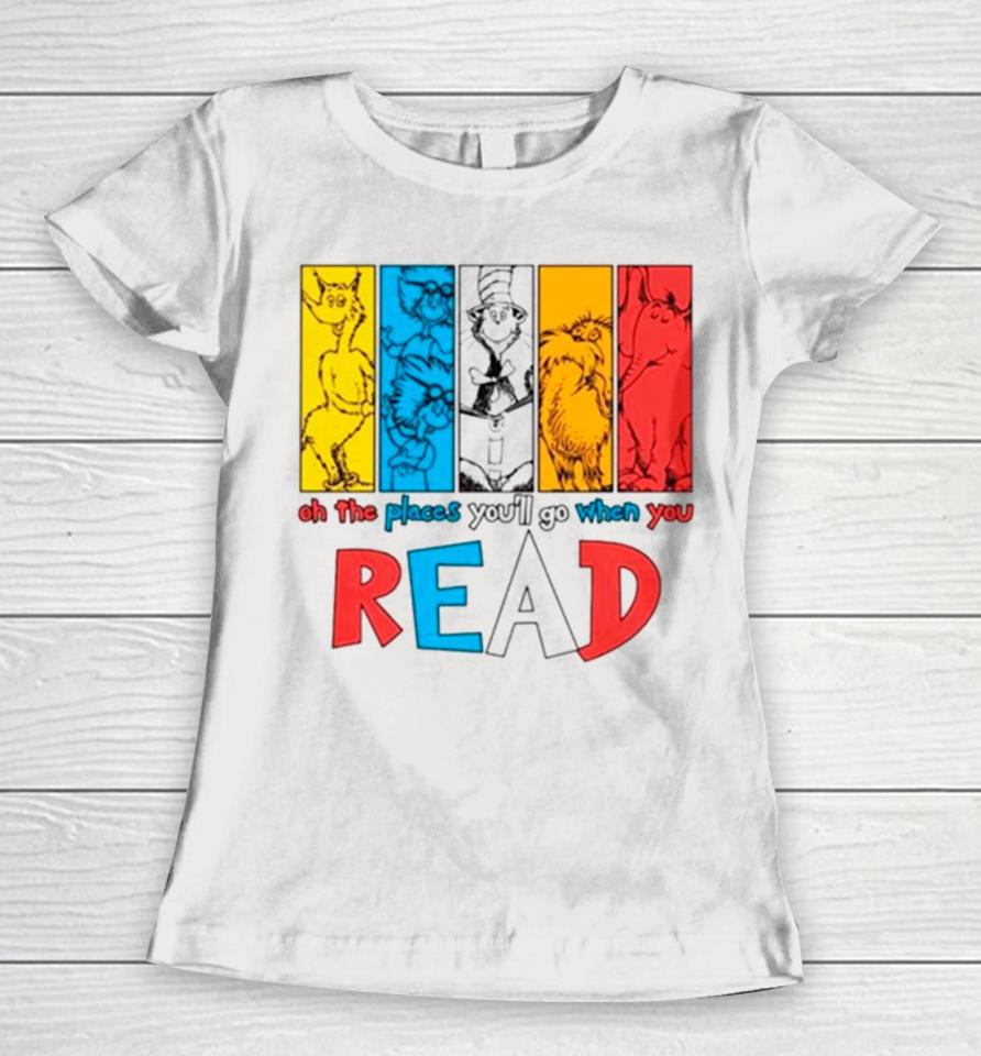 Dr Seuss Oh The Places You’ll Go When You Read Women T-Shirt