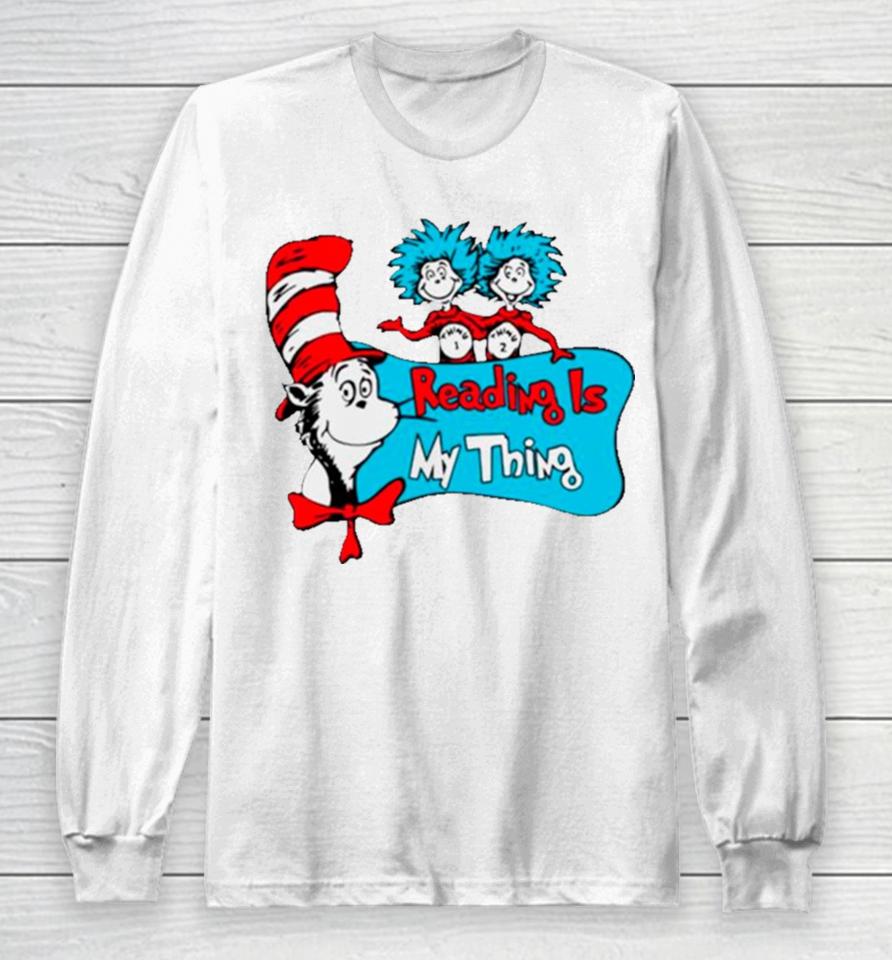 Dr Seuss Reading Is My Thing Long Sleeve T-Shirt