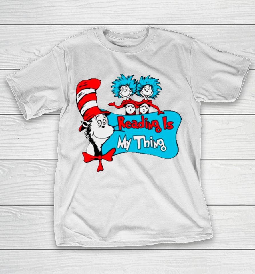 Dr Seuss Reading Is My Thing T-Shirt