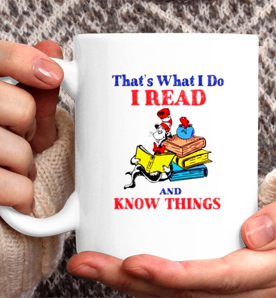 Dr Seuss That’s What I Do I Read And Know Things Coffee Mug