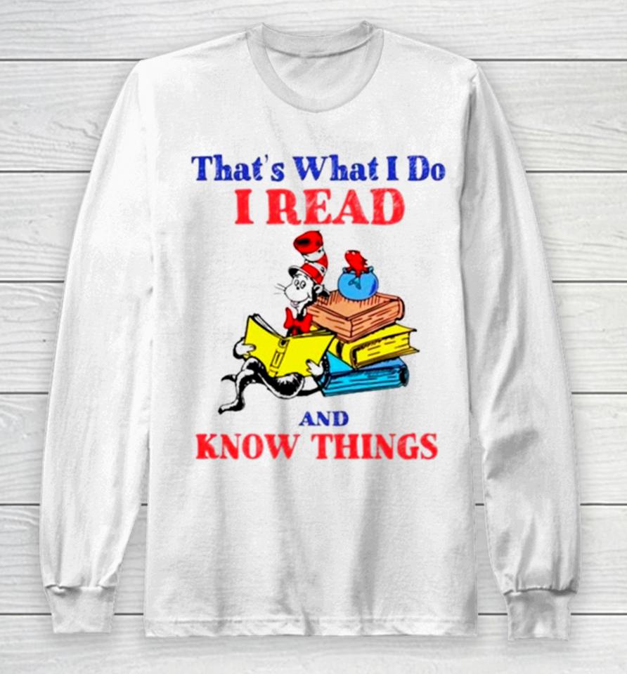 Dr Seuss That’s What I Do I Read And Know Things Long Sleeve T-Shirt