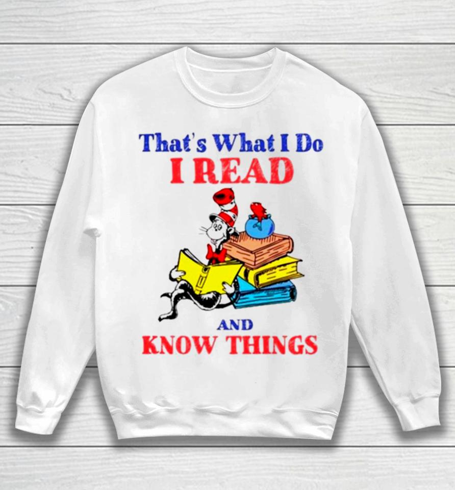 Dr Seuss That’s What I Do I Read And Know Things Sweatshirt