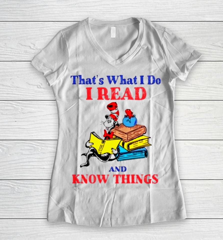 Dr Seuss That’s What I Do I Read And Know Things Women V-Neck T-Shirt