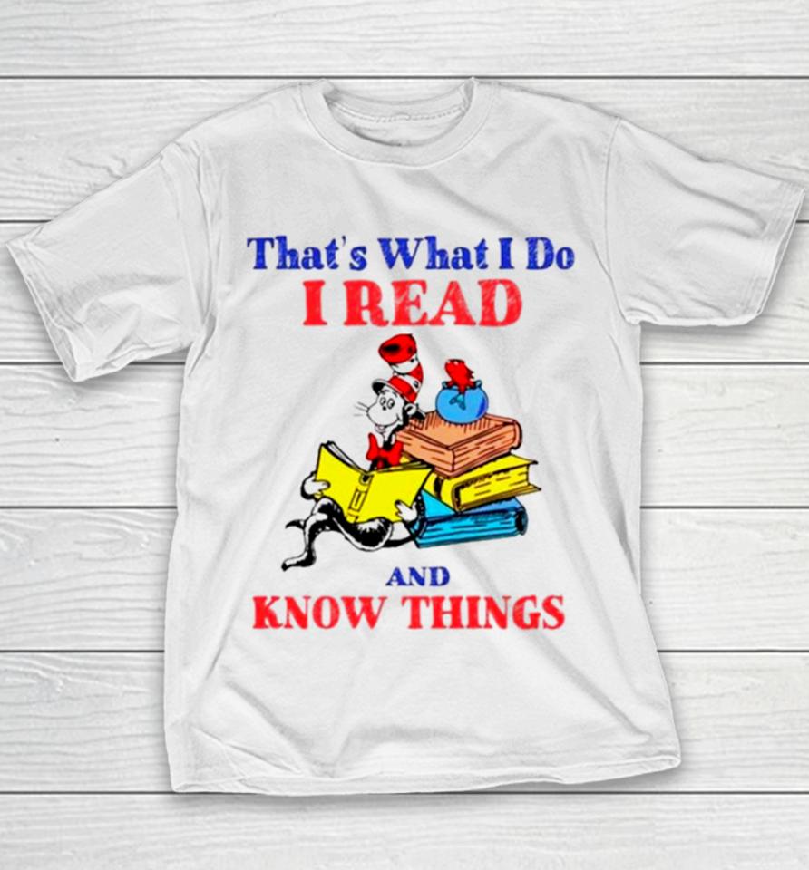 Dr Seuss That’s What I Do I Read And Know Things Youth T-Shirt