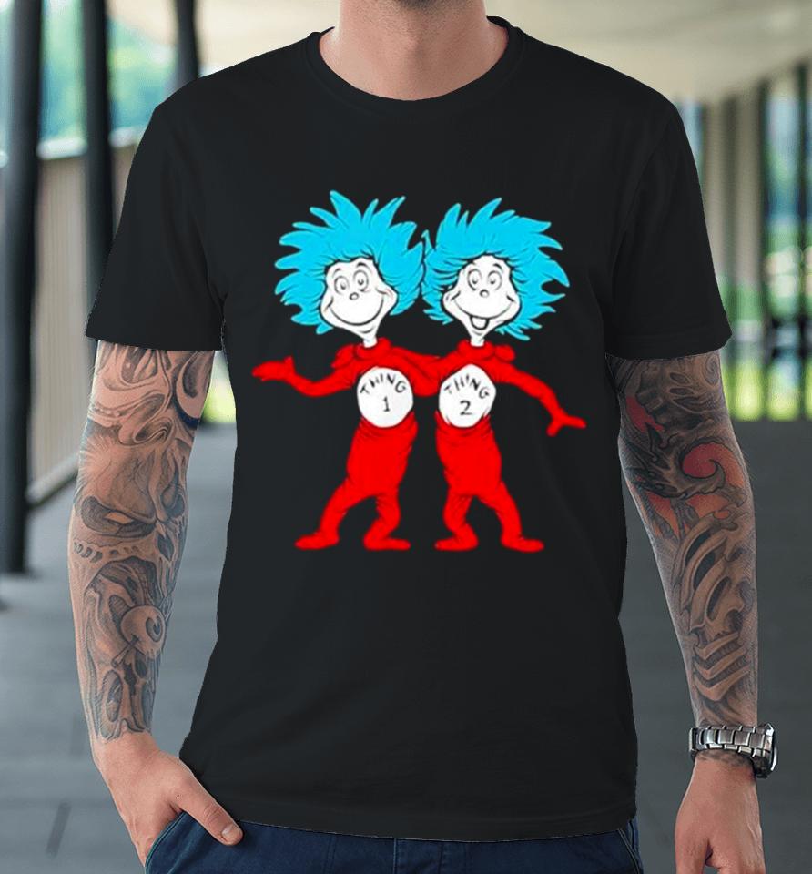 Dr. Seuss Thing 1 Thing 2 Buddies Premium T-Shirt