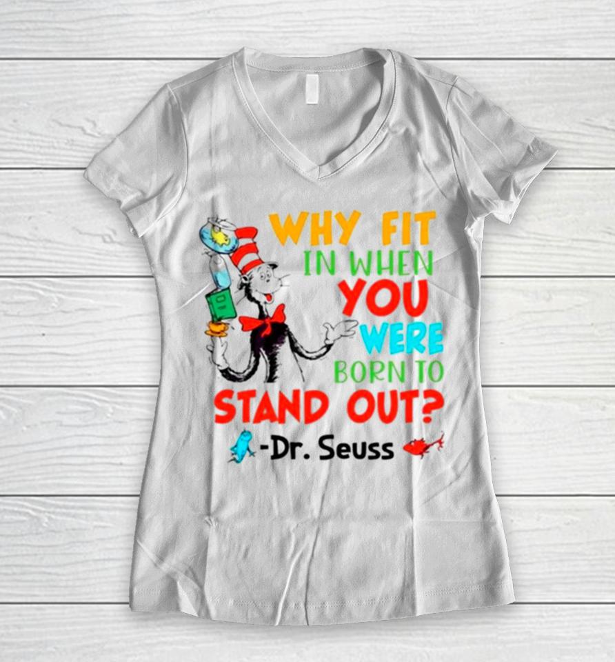 Dr Seuss Why Fit In When You Were Born To Stand Out Women V-Neck T-Shirt