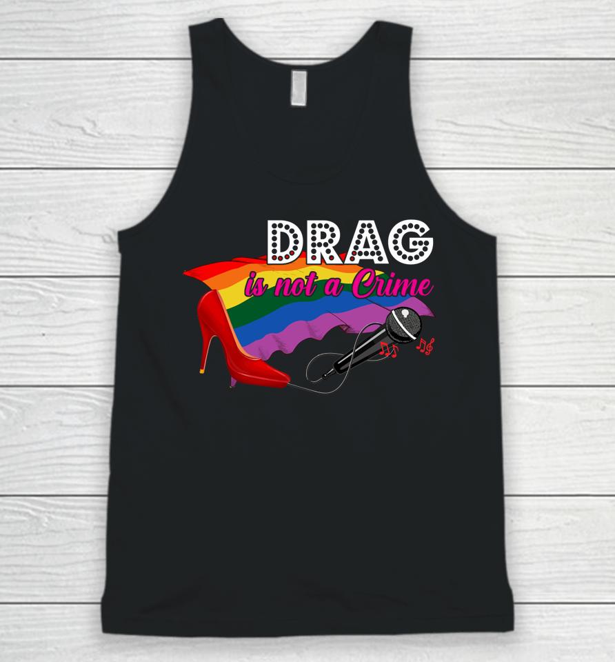Drag Is Not Crime Lgbt Gay Pride Rainbow Equality Unisex Tank Top