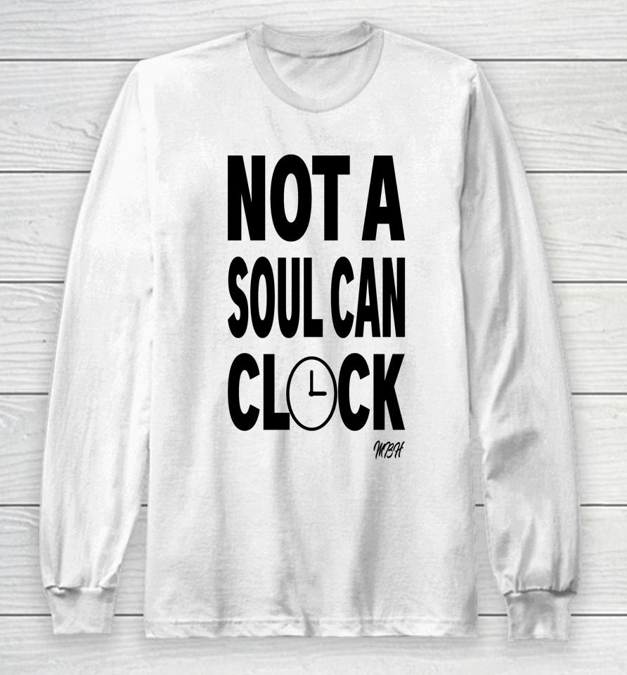 Drag Queen Merch Not A Soul Can Clock Mbh Long Sleeve T-Shirt