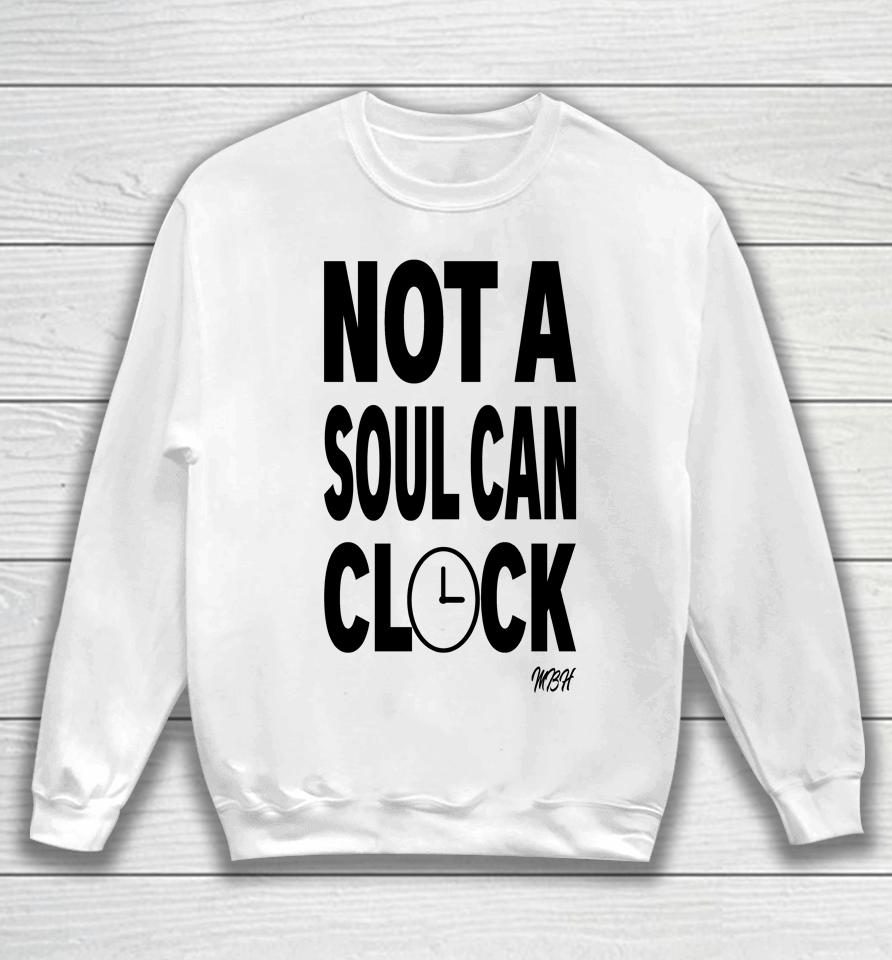 Drag Queen Merch Not A Soul Can Clock Mbh Sweatshirt