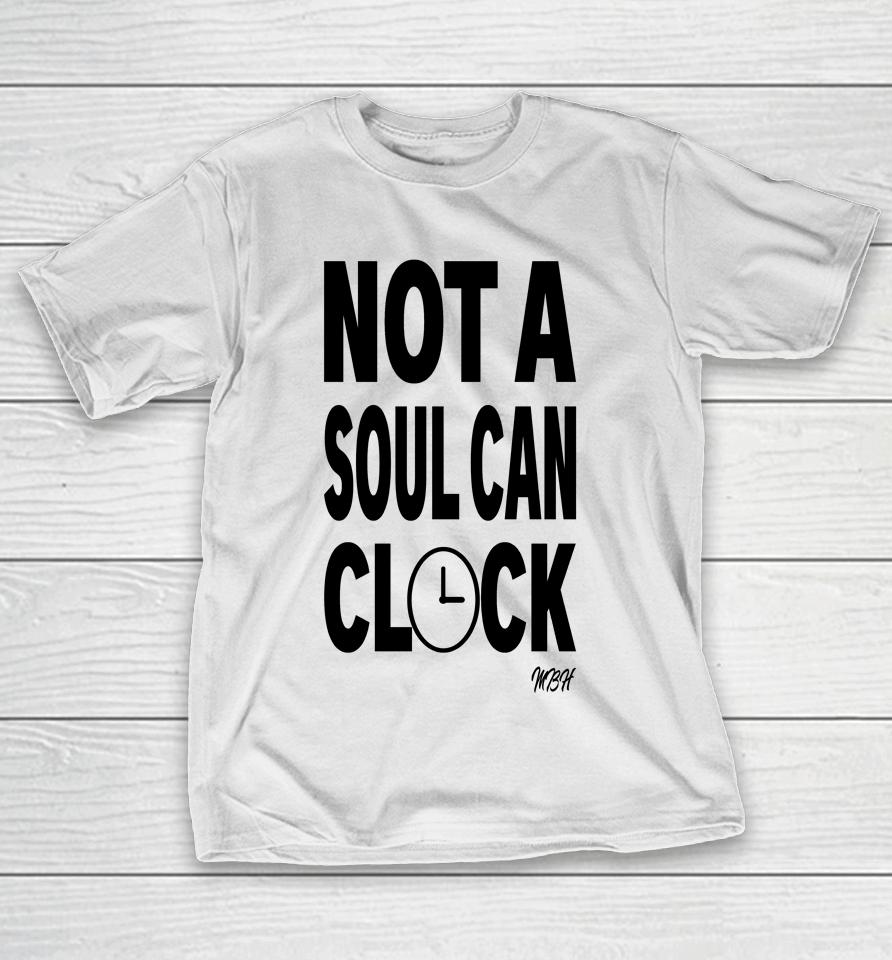 Drag Queen Merch Not A Soul Can Clock Mbh T-Shirt